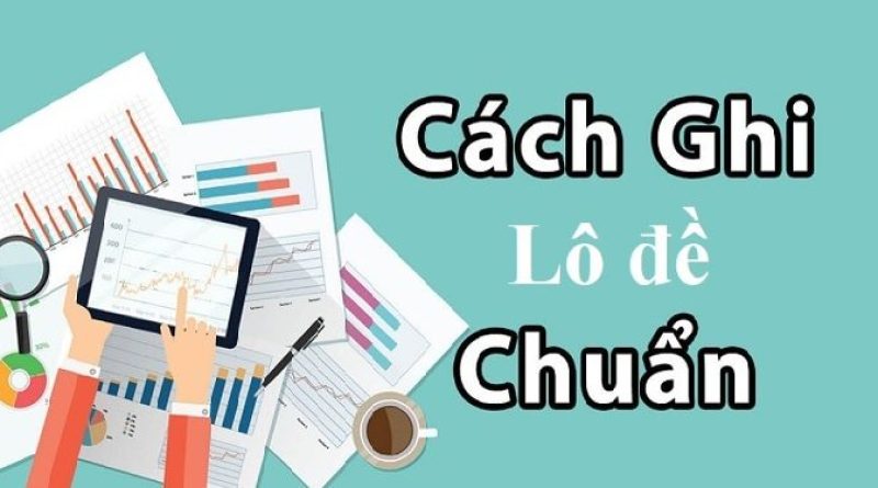 Cách ghi lô đề 3 miền hợp pháp mang lại hiệu quả không ngờ