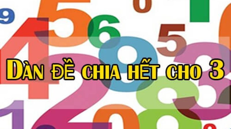 Cách tính & chơi dàn đề chia hết cho 3 hiệu quả cực lớn